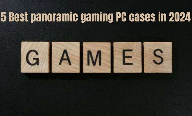 Best panoramic gaming PC cases