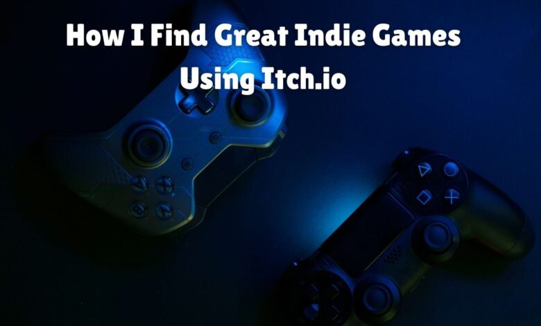 How I Find Great Indie Games Using Itch.io
