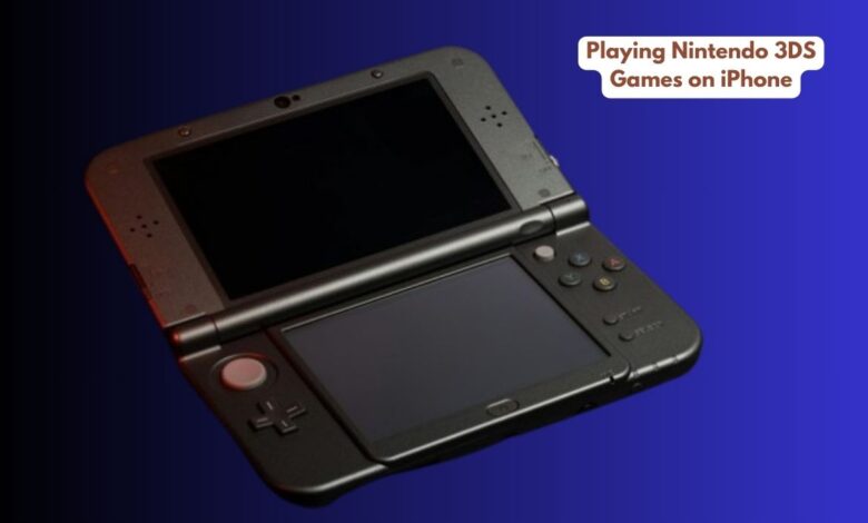 Playing Nintendo 3DS Games on iPhone