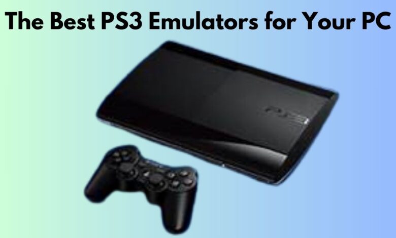 The Best PS3 Emulators for Your PC