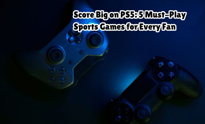 Top 5 Sports games Experiences for PS5